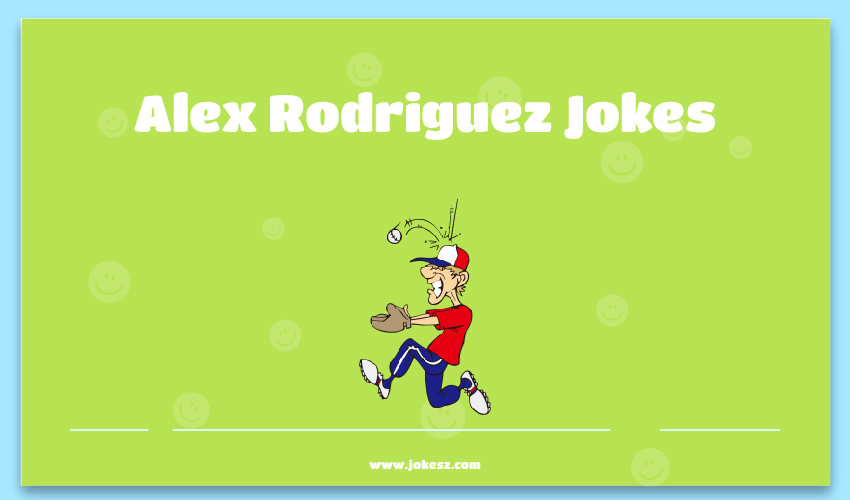 Alex Rodriguez Jokes