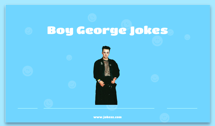 Boy George Jokes