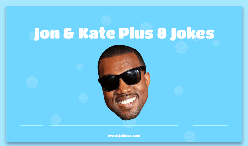 Jon & Kate Plus 8 Jokes