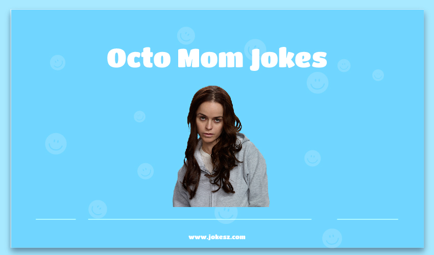 Octo Mom Jokes