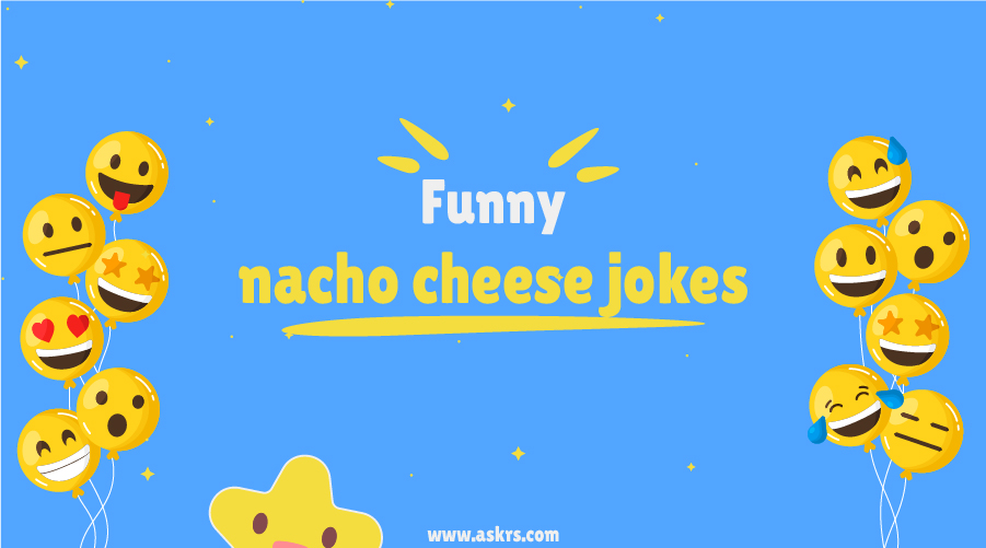 Best Nacho Cheese Jokes