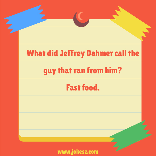 Funny Jokes About Dahmer
