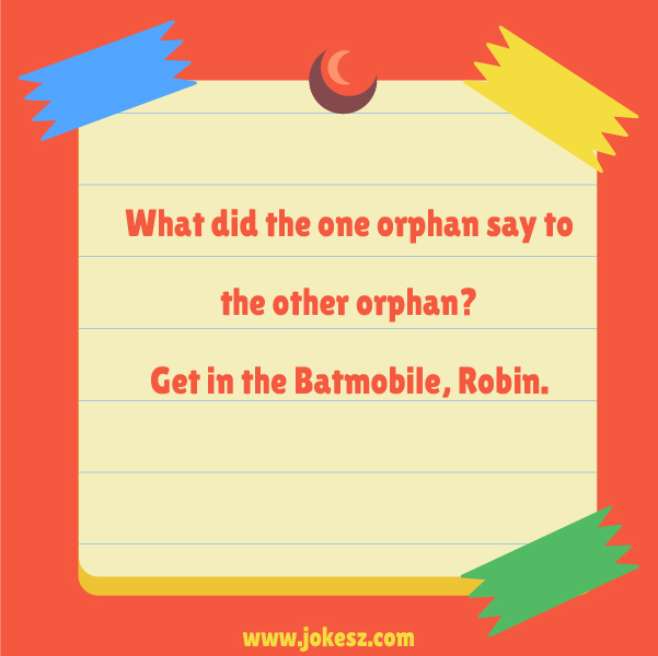 Funny Jokes About Orphans